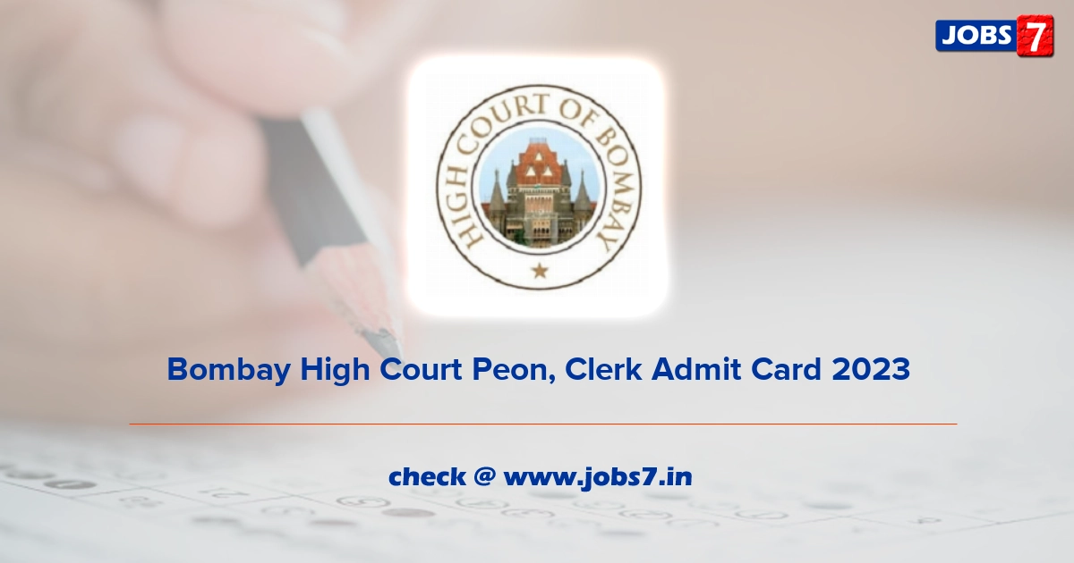 Bombay High Court Peon, Clerk Admit Card 2023, Exam Date @ bombayhighcourt.nic.in