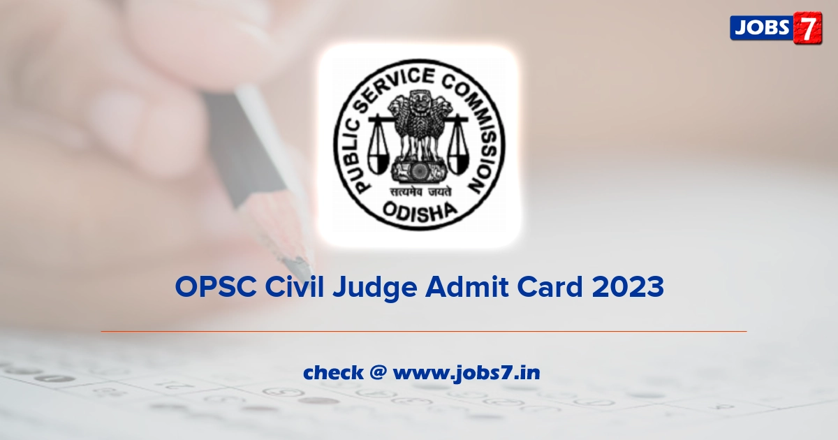 OPSC Civil Judge Admit Card 2023 (Out), Exam Date @ www.opsc.gov.in