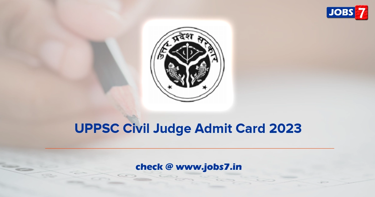 UPPSC Civil Judge Admit Card 2023 (Out), Exam Date @ uppsc.up.nic.in