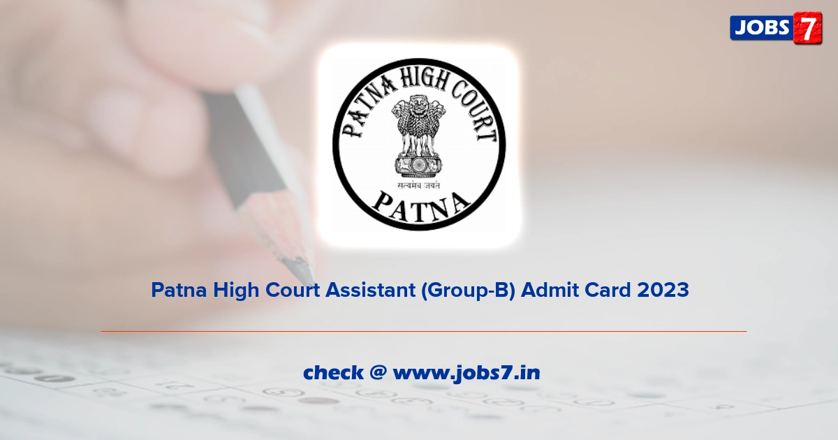 Patna High Court Assistant (Group-B) Admit Card 2023 (Out), Exam Date @ patnahighcourt.gov.in