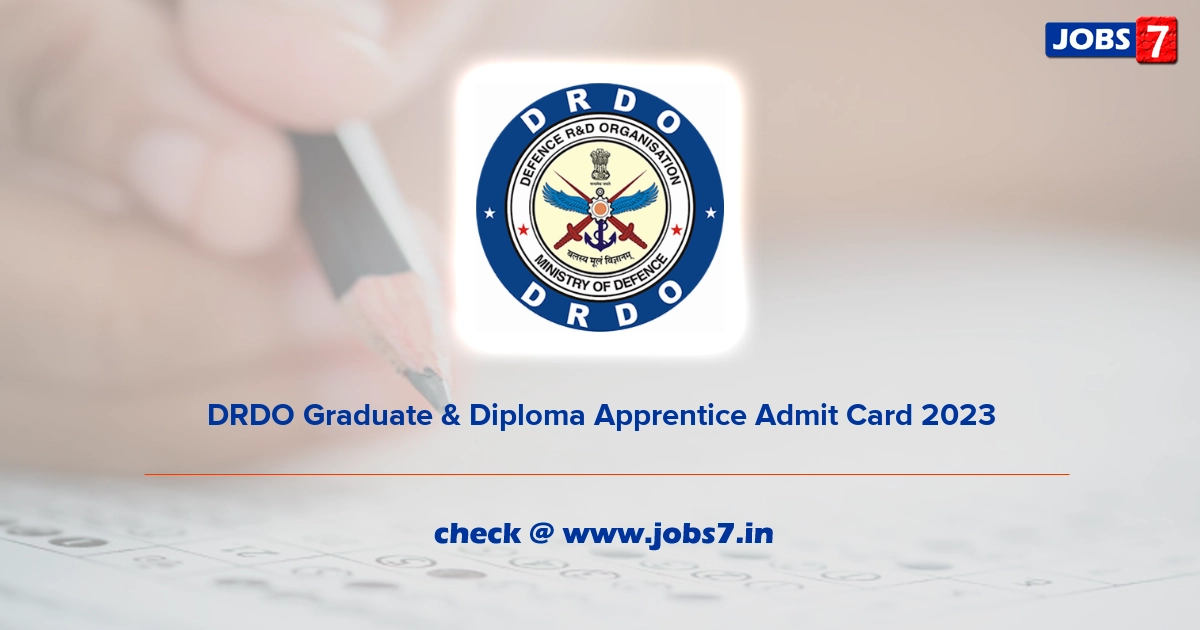DRDO Graduate & Diploma Apprentice Admit Card 2023, Exam Date @ www.drdo.gov.in