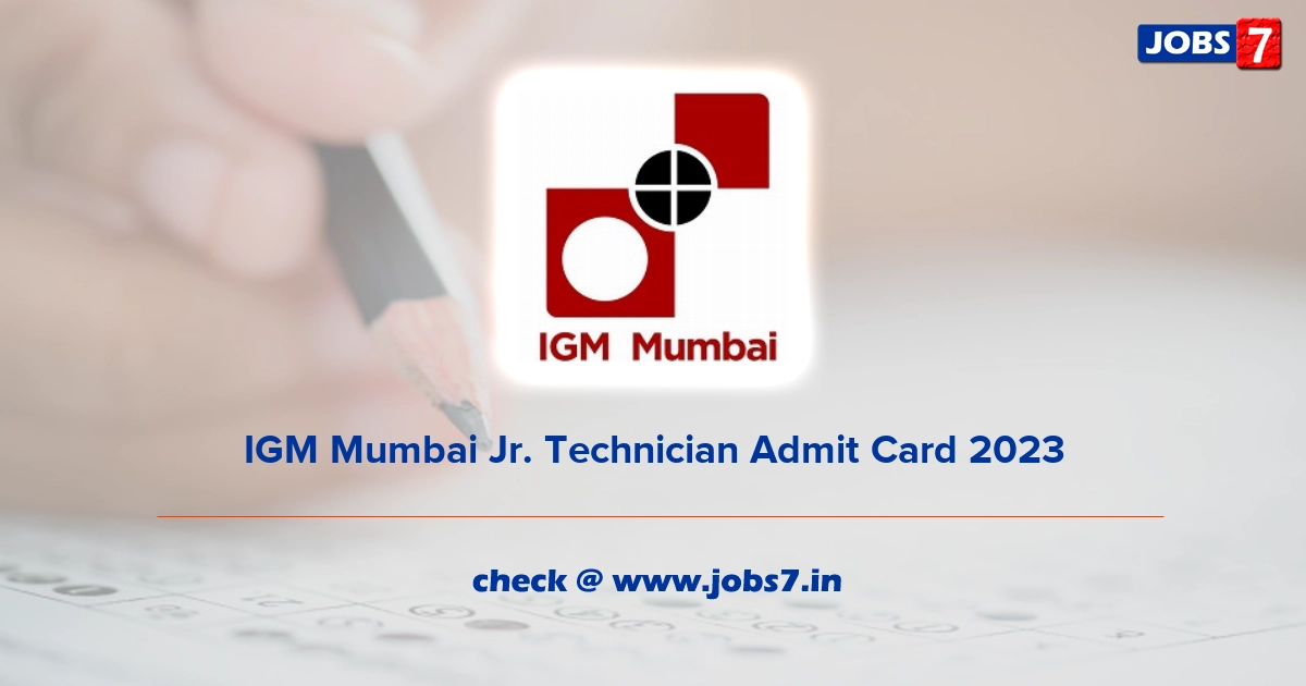 IGM Mumbai Jr. Technician Admit Card 2023, Exam Date @ igmmumbai.spmcil.com