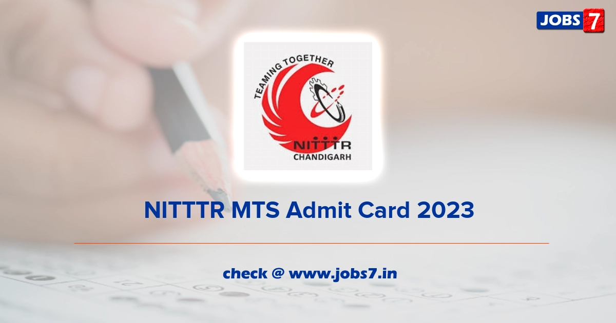 NITTTR MTS Admit Card 2023, Exam Date @ www.nitttrc.ac.in