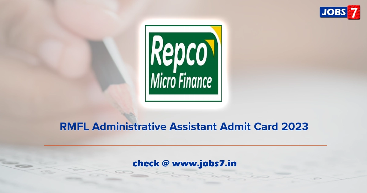 RMFL Administrative Assistant Admit Card 2023, Exam Date @ repcomicrofin.co.in