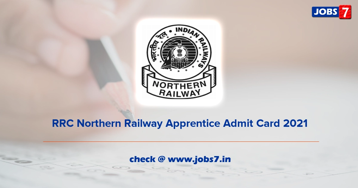 RRC Northern Railway Apprentice Admit Card 2021, Exam Date @ nr.indianrailways.gov.in