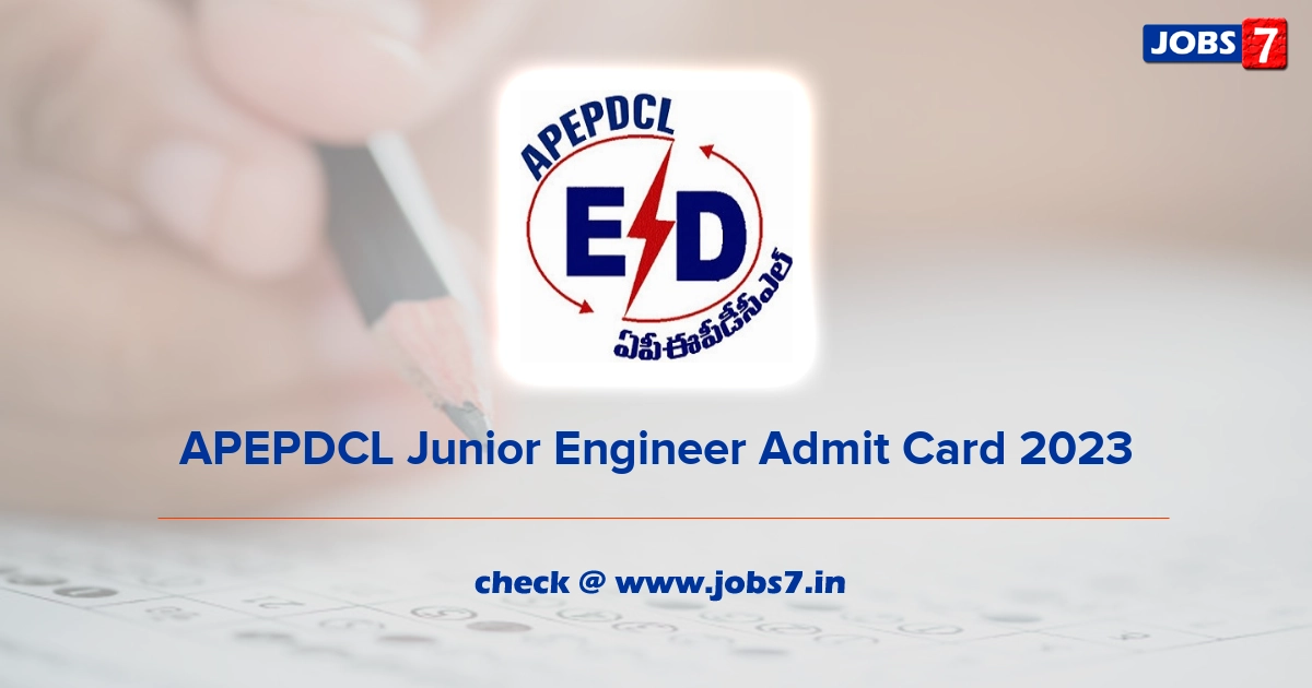 APEPDCL Junior Engineer Admit Card 2023, Exam Date @ www.apeasternpower.com