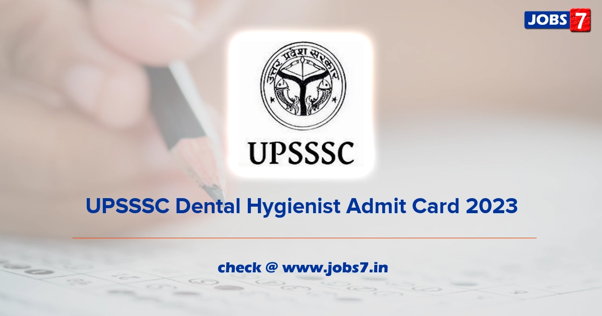 UPSSSC Dental Hygienist Admit Card 2023, Exam Date @ upsssc.gov.in