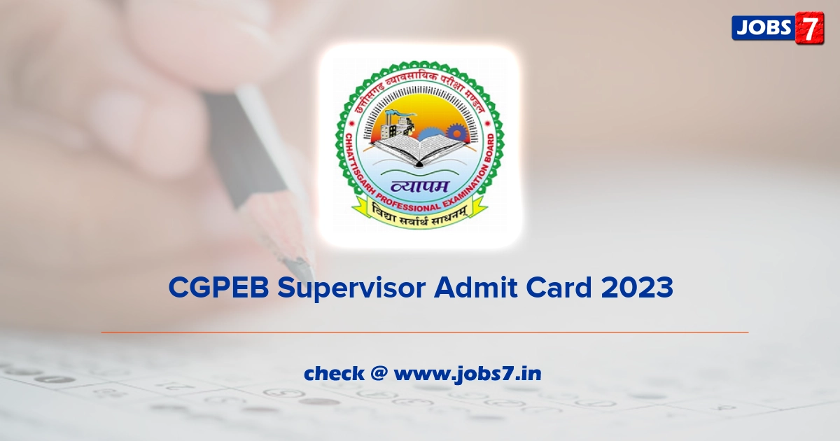 CGPEB Supervisor Admit Card 2023, Exam Date @ vyapam.cgstate.gov.in
