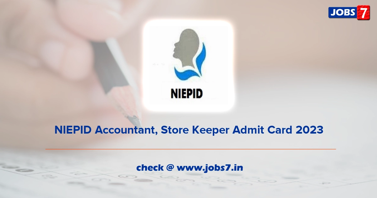NIEPID Accountant, Store Keeper Admit Card 2023, Exam Date @ www.niepid.nic.in