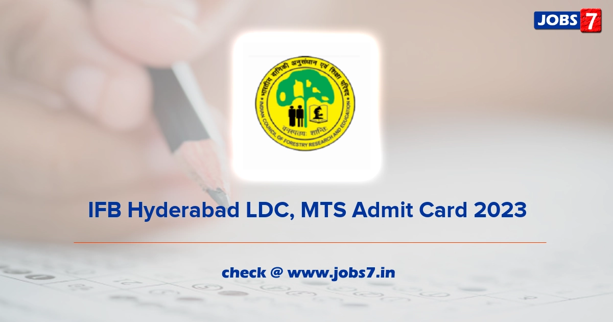 IFB Hyderabad LDC, MTS Admit Card 2023, Exam Date @ ifb.icfre.gov.in