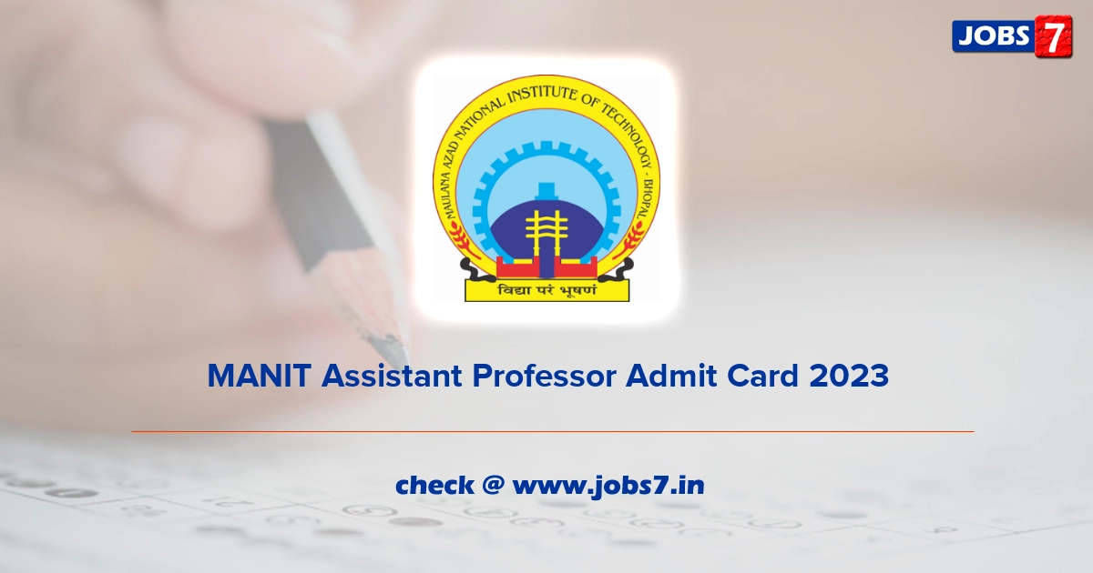 MANIT Assistant Professor Admit Card 2023, Exam Date @ www.manit.ac.in