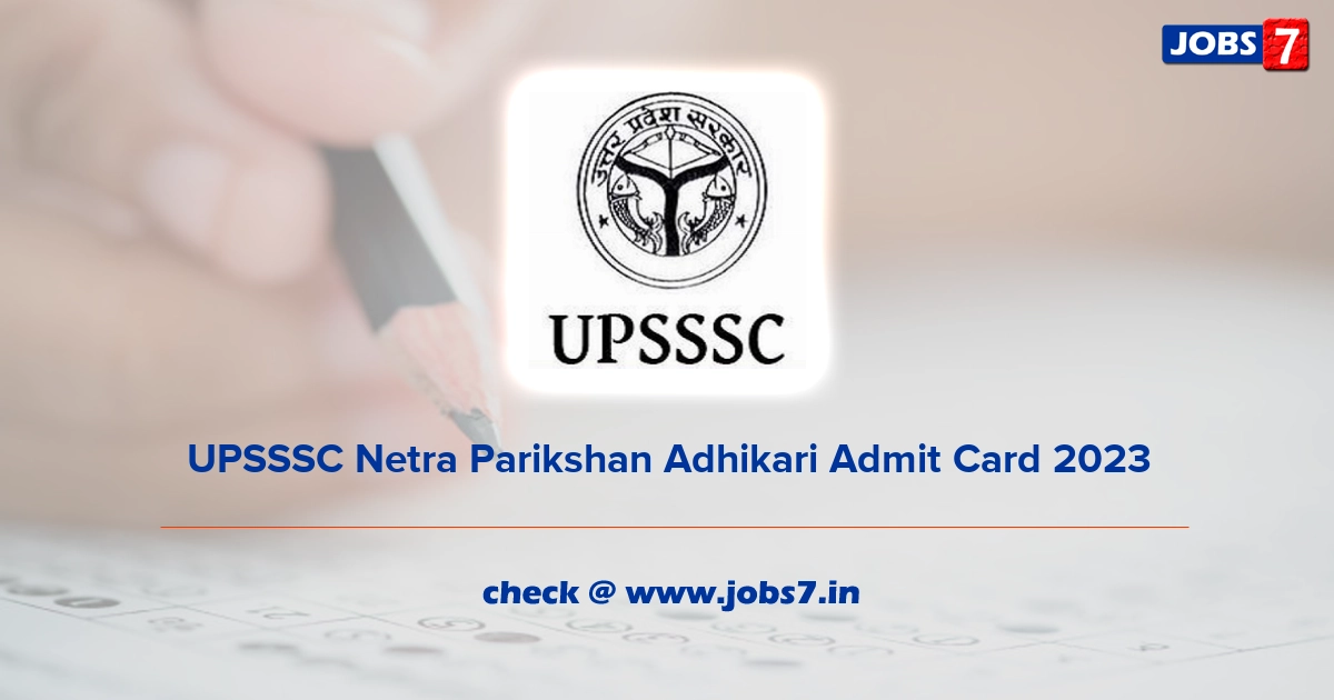 UPSSSC Netra Parikshan Adhikari Admit Card 2023, Exam Date @ upsssc.gov.in
