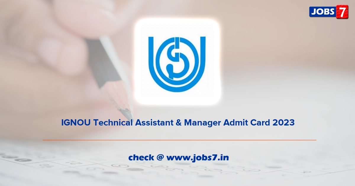 IGNOU Technical Assistant & Manager Admit Card 2023, Exam Date @ ignou.ac.in