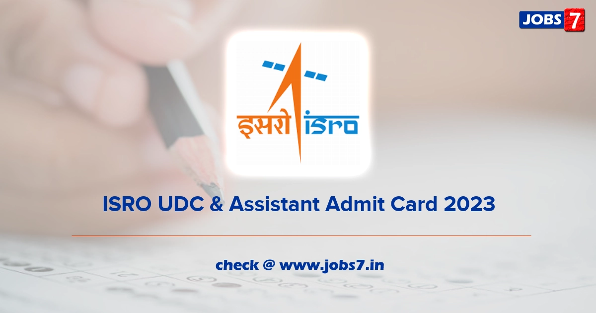 ISRO UDC & Assistant Admit Card 2023, Exam Date (Out) @ www.iprc.gov.in