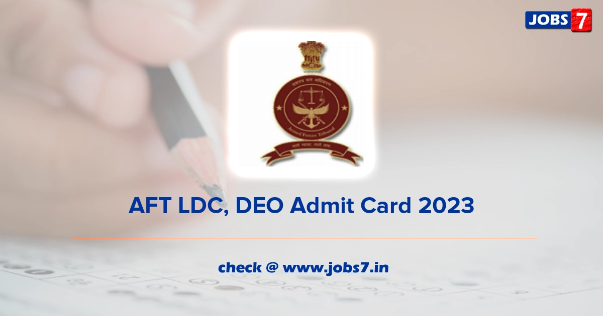 AFT LDC, DEO Admit Card 2023, Exam Date @ aftdelhi.nic.in