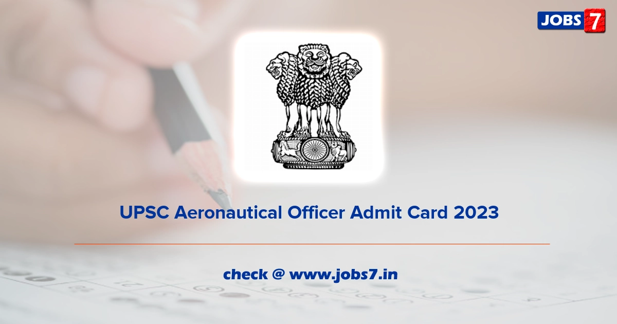 UPSC Aeronautical Officer Admit Card 2023, Exam Date @ www.upsc.gov.in