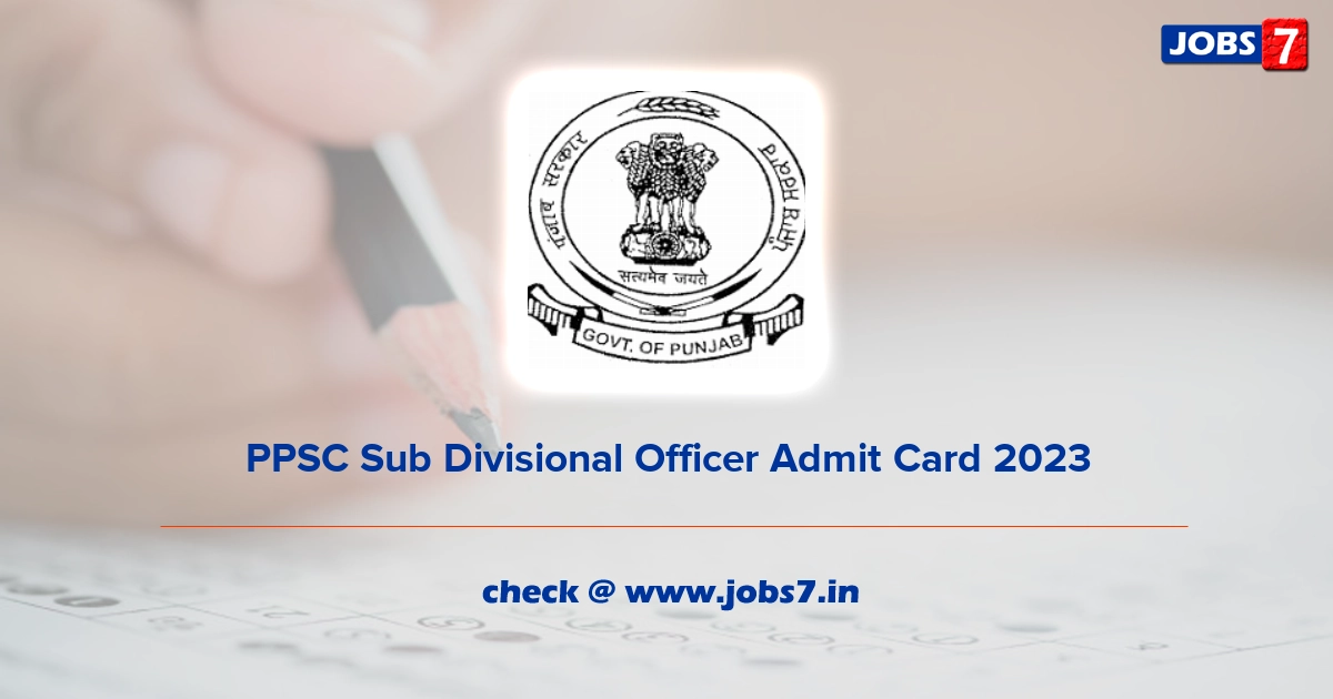 PPSC Sub Divisional Officer Admit Card 2023, Exam Date @ ppsc.gov.in