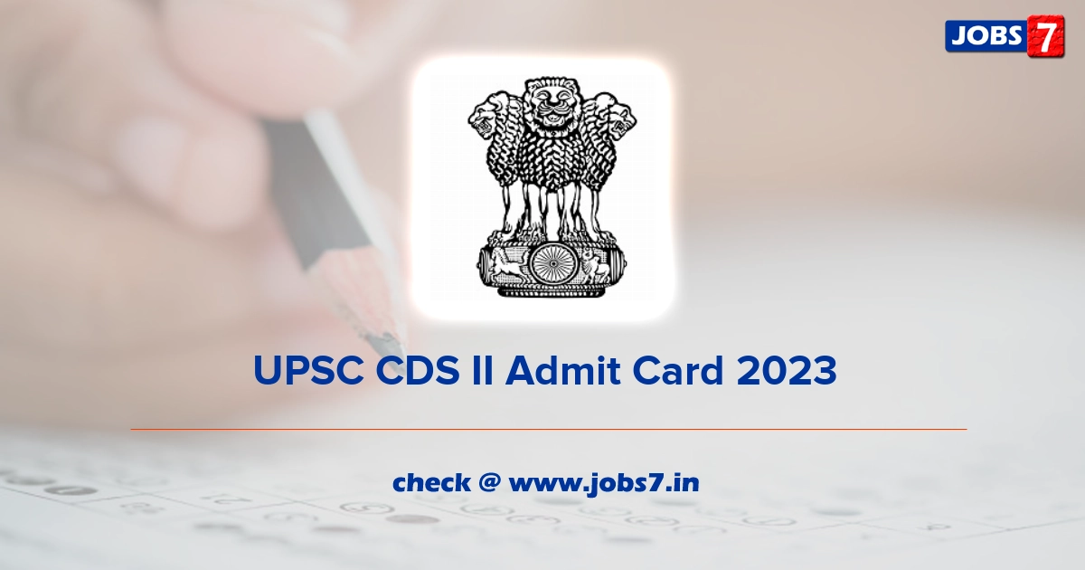 UPSC CDS II Admit Card 2023 (Out), Exam Date @ www.upsc.gov.in