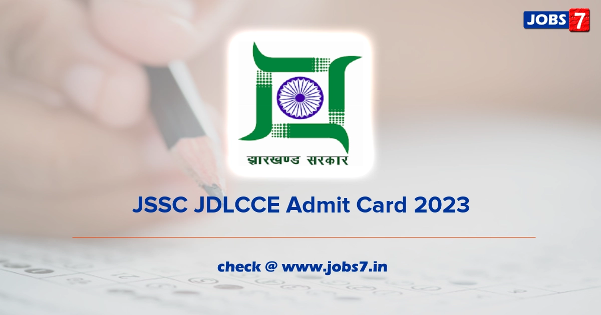 JSSC JDLCCE Admit Card 2023, Exam Date (Out) @ www.jssc.nic.in