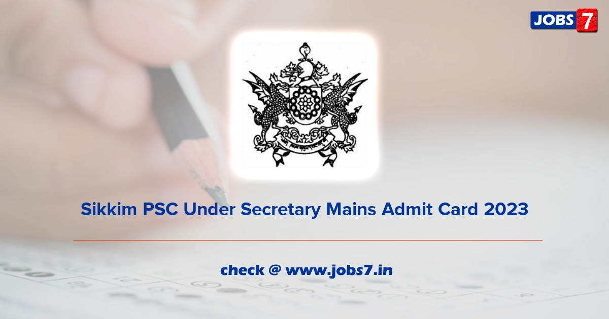 Sikkim PSC Under Secretary Mains Admit Card 2023, Exam Date (Out) @ www.spscskm.gov.in