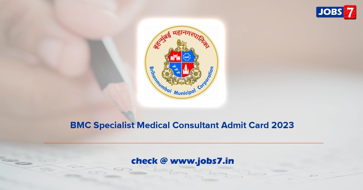 BMC Specialist Medical Consultant Admit Card 2023, Exam Date @ portal.mcgm.gov.in
