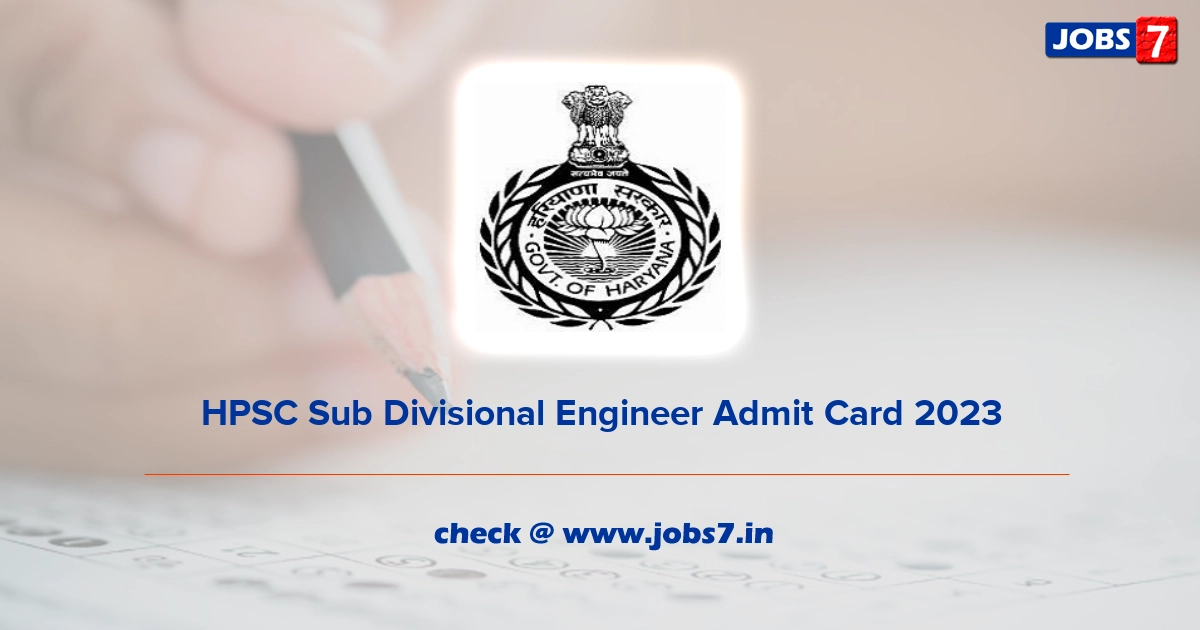 HPSC Sub Divisional Engineer Admit Card 2023, Exam Date (Out) @ hpsc.gov.in