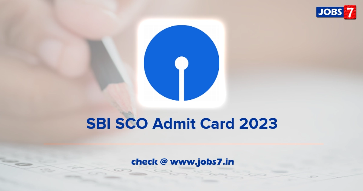 SBI SCO Admit Card 2023 (Out), Exam Date @ sbi.co.in