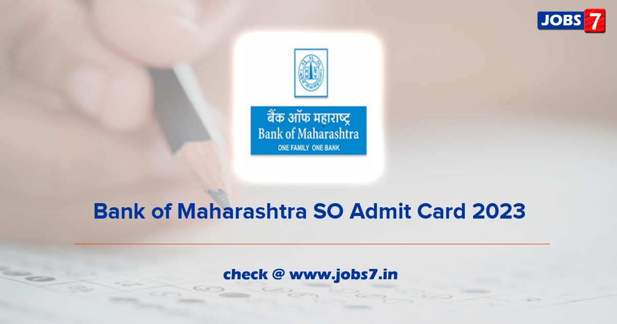 Bank of Maharashtra SO Admit Card 2023, Exam Date (Out) @ www.bankofmaharashtra.in