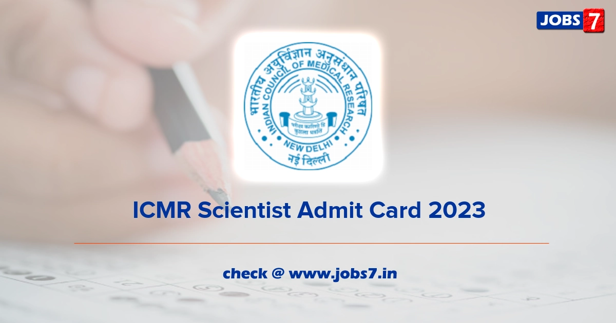 ICMR Scientist Admit Card 2023, Exam Date @ www.icmr.gov.in