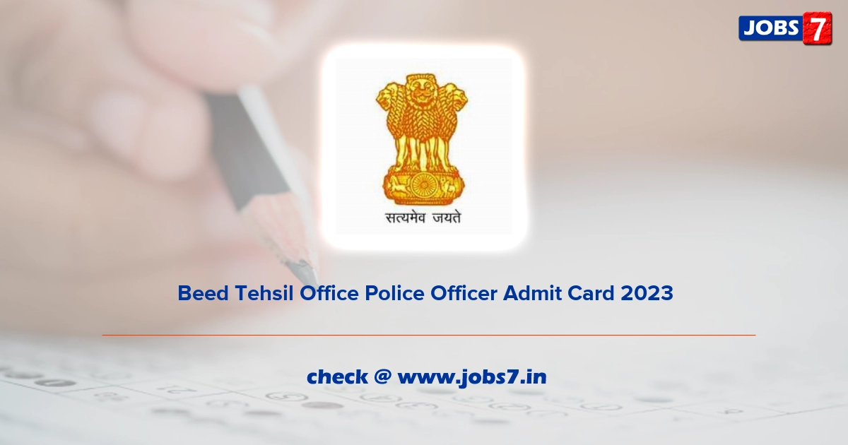 Beed Tehsil Office Police Officer Admit Card 2023, Exam Date (Out) @ beed.gov.in