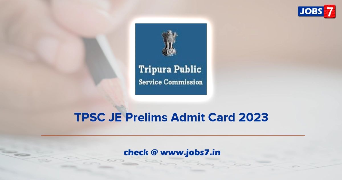 TPSC JE Prelims Admit Card 2023, Exam Date (Out) @ tpsc.nic.in