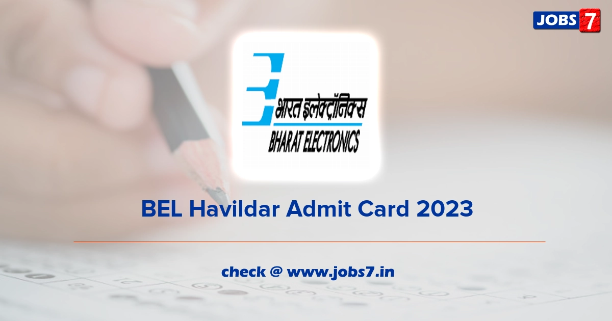 BEL Havildar Admit Card 2023, Exam Date @ www.bel-india.in