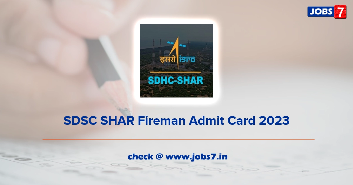 SDSC SHAR Fireman Admit Card 2023, Exam Date @ www.shar.gov.in