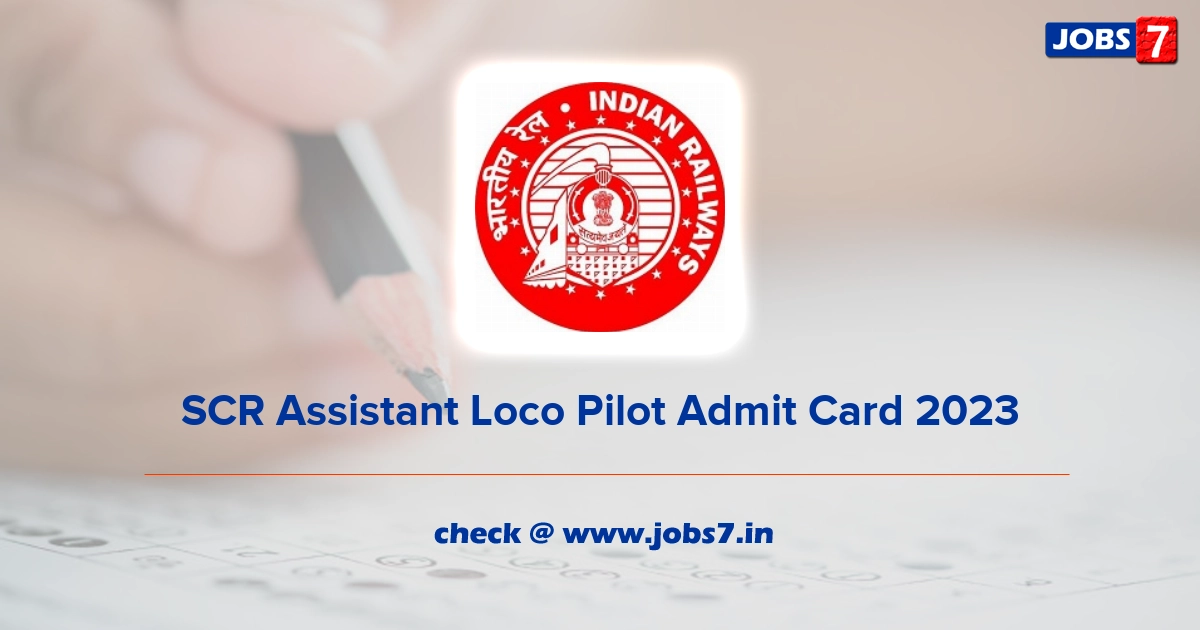 SCR Assistant Loco Pilot Admit Card 2023, Exam Date @ scr.indianrailways.gov.in