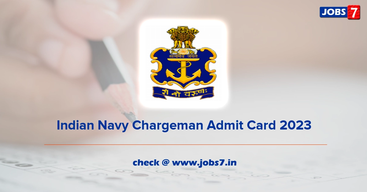 Indian Navy Chargeman Admit Card 2023 (Out), Exam Date @ www.joinindiannavy.gov.in