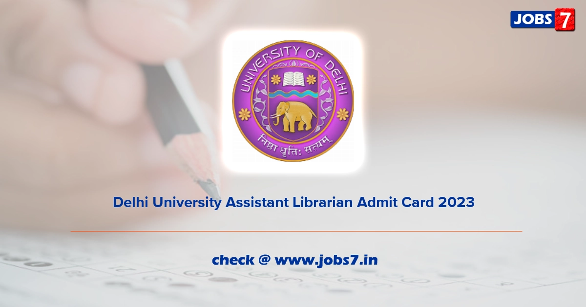 Delhi University Assistant Librarian Admit Card 2023, Exam Date @ www.du.ac.in