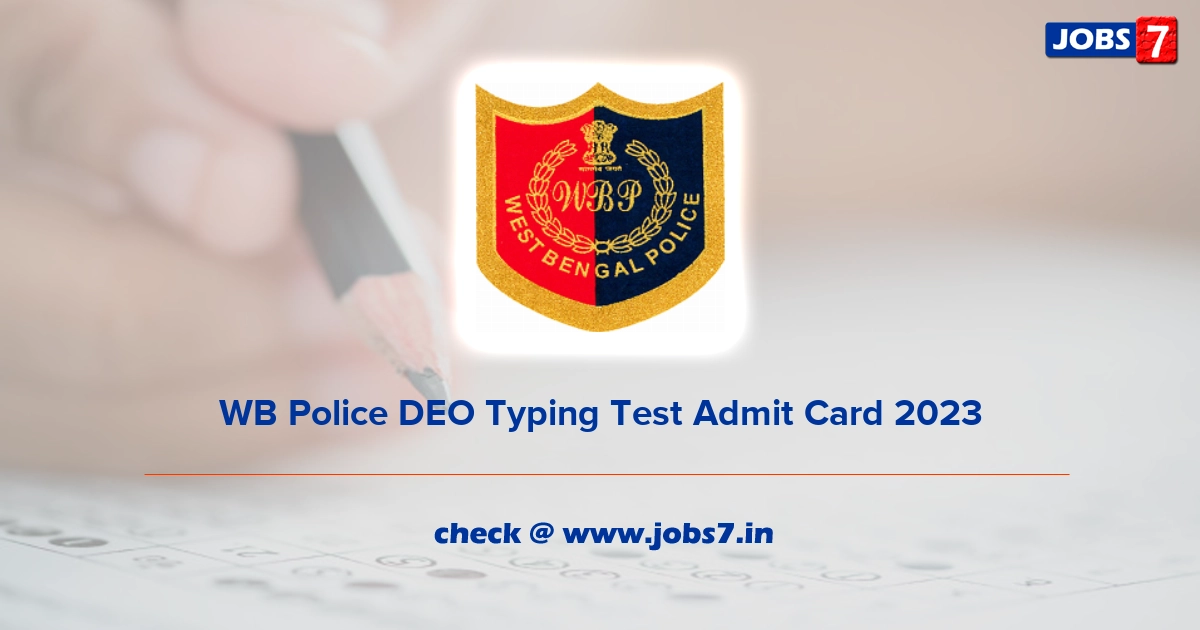 WB Police DEO Typing Test Admit Card 2023, Exam Date @ wbpolice.gov.in