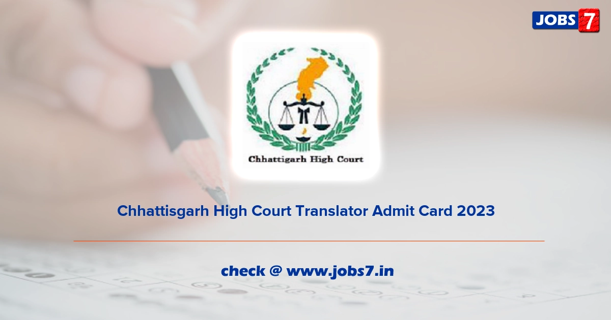 Chhattisgarh High Court Translator Admit Card 2023, Exam Date @ highcourt.cg.gov.in