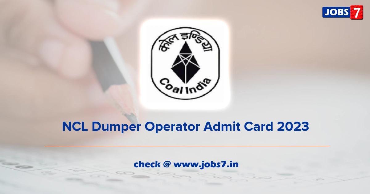 NCL Dumper Operator Admit Card 2023, Exam Date @ nclcil.in