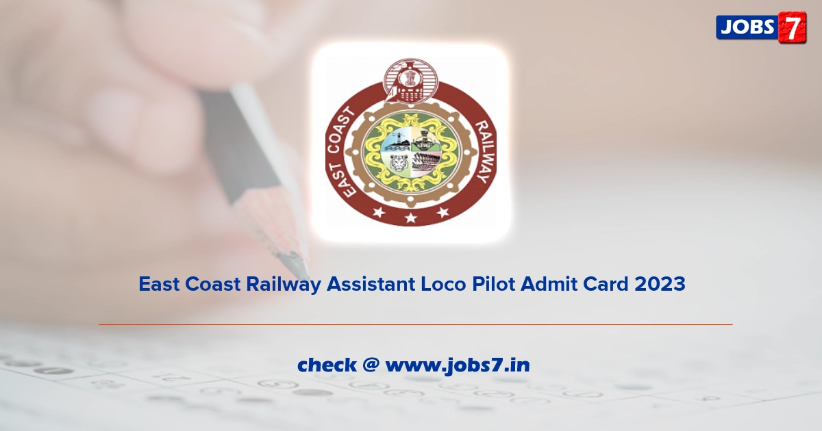East Coast Railway Assistant Loco Pilot Admit Card 2023, Exam Date @ eastcoastrail.indianrailways.gov.in