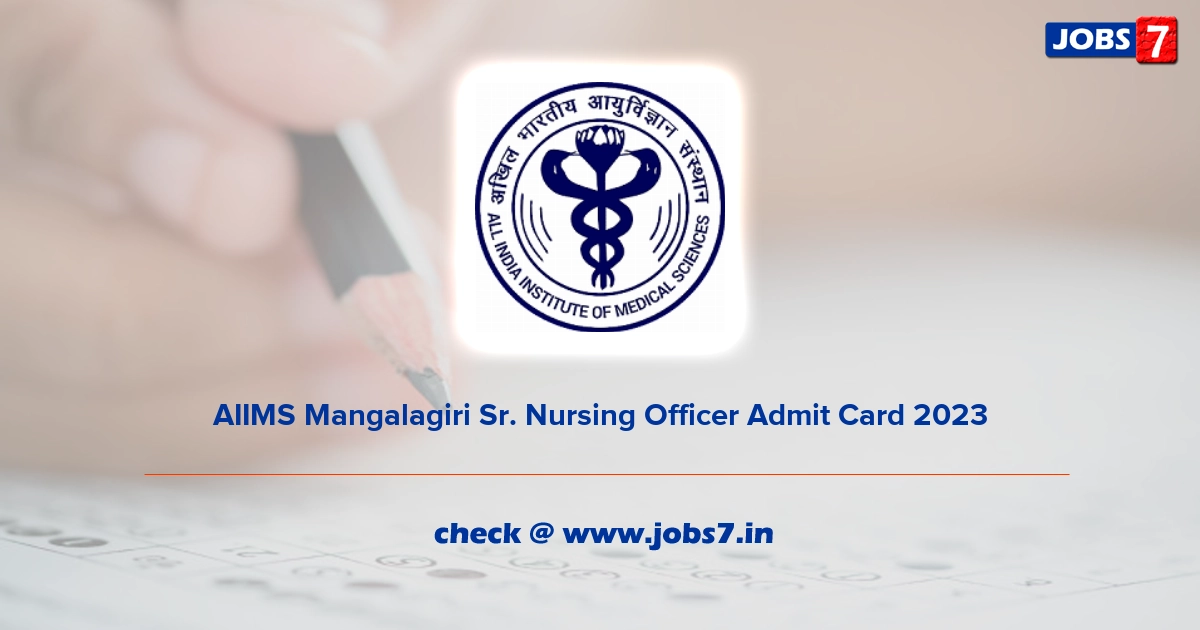 AIIMS Mangalagiri Sr. Nursing Officer Admit Card 2023, Exam Date @ www.aiimsmangalagiri.edu.in