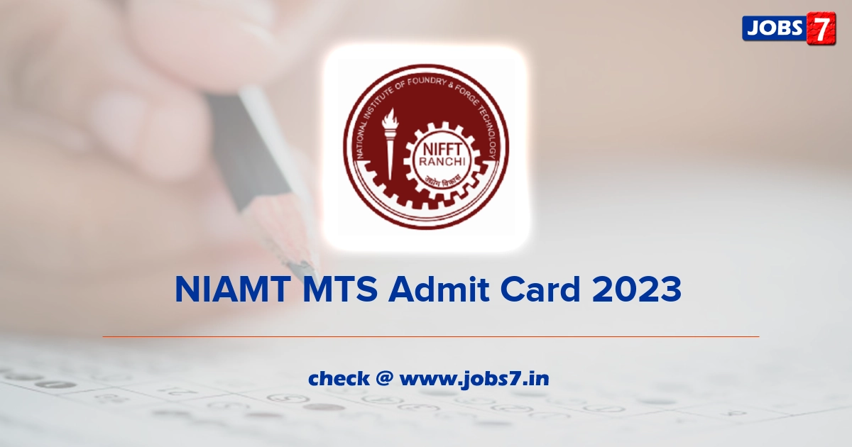 NIAMT MTS Admit Card 2023, Exam Date @ www.nifft.ac.in
