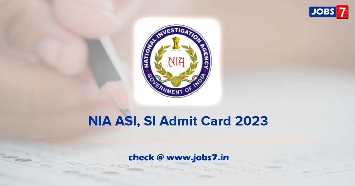 NIA ASI, SI Admit Card 2023, Exam Date @ www.nia.gov.in