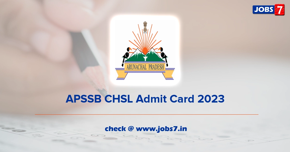 APSSB CHSL Admit Card 2023 (Out), Exam Date @ www.arunachalpradesh.gov.in