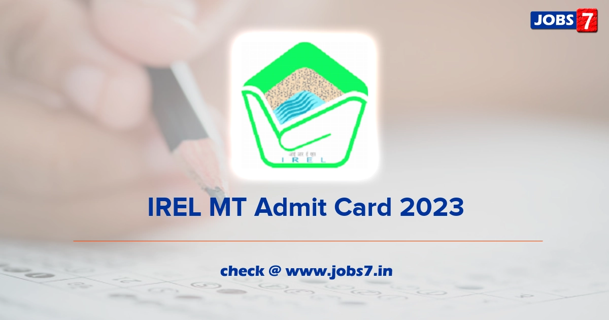 IREL MT Admit Card 2023 (Out), Exam Date @ www.irel.co.in