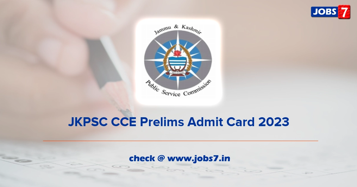 JKPSC CCE Prelims Admit Card 2023, Exam Date (Out) @ jkpsc.nic.in