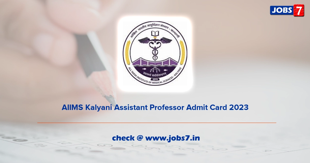 AIIMS Kalyani Assistant Professor Admit Card 2023, Exam Date @ aiimskalyani.edu.in