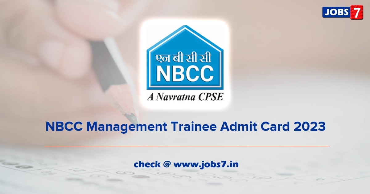 NBCC Management Trainee Admit Card 2023 (Out), Exam Date @ www.nbccindia.com