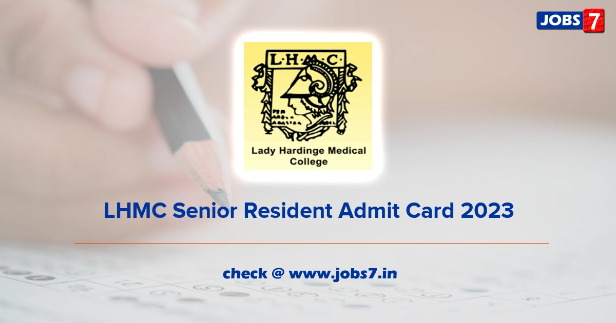 LHMC Senior Resident Admit Card 2023, Exam Date @ lhmc-hosp.gov.in