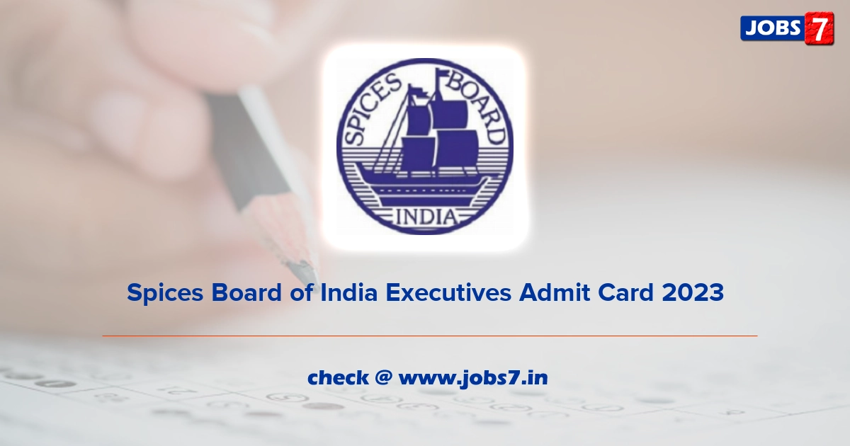 Spices Board of India Executives Admit Card 2023, Exam Date @ www.indianspices.com